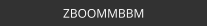 ZBOOMMBBM