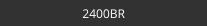 2400BR