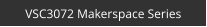 VSC3072 Makerspace Series